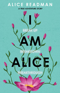 Now On Sale at Amazon - I am Alice, Break up, Breakdown, Breakthrough -